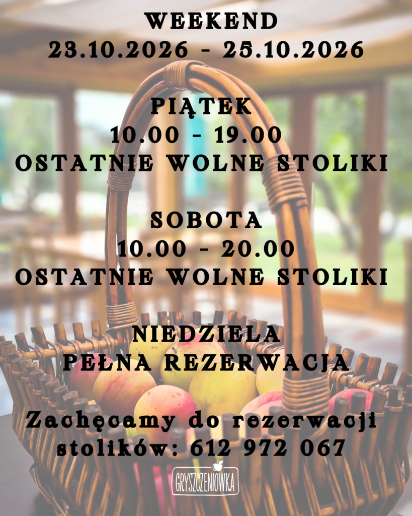 Godziny otwarcia Gryszczeniówka: 23.10-25.10.2026